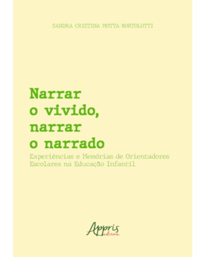 NARRAR O VIVIDO, NARRAR O NARRADO: EXPERIÊNCIAS E MEMÓRIAS DE ORIENTADORES ESCOLARES NA EDUCAÇÃO INFANTIL
