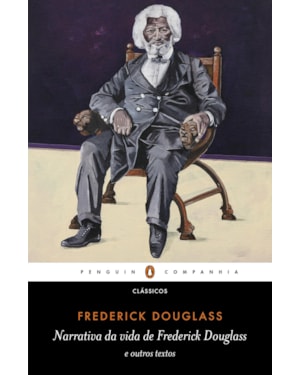 NARRATIVA DA VIDA DE FREDERICK DOUGLASS: E OUTROS TEXTOS