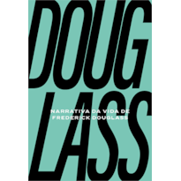 NARRATIVA DA VIDA DE FREDERICK DOUGLASS: UM ESCRAVIZADO AMERICANO + PÔSTER