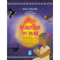 NARRATIVA DOS AVÓS: A ORIGEM DO FOGO