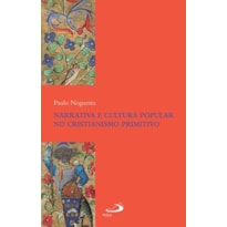 Narrativa e Cultura Popular no Cristianismo Primitivo