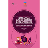 Narrativas autobiográficas de professores: quando nossas memórias contam nossa trajetória de formação