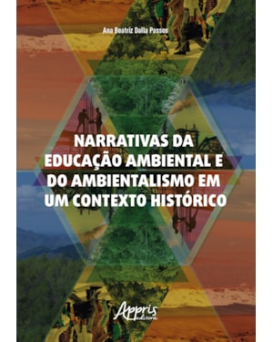 NARRATIVAS DA EDUCAÇÃO AMBIENTAL E DO AMBIENTALISMO EM UM CONTEXTO HISTÓRICO