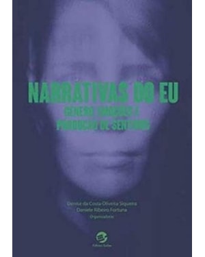 NARRATIVAS DO EU - GÊNERO, EMOÇÕES E PRODUÇÃO DE SENTIDOS