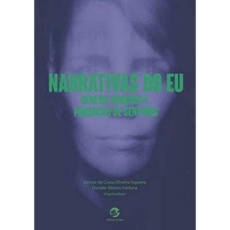 NARRATIVAS DO EU - GÊNERO, EMOÇÕES E PRODUÇÃO DE SENTIDOS