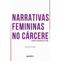 Narrativas femininas no cárcere - Minha história de vida