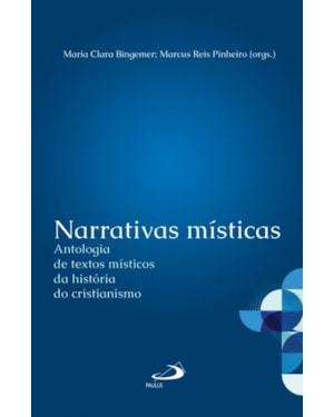 Narrativas místicas: antologia de textos místicos da história do cristianismo