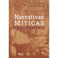 NARRATIVAS MÍTICAS: ANÁLISE DAS HISTÓRIAS QUE AS RELIGIÕES CONTAM