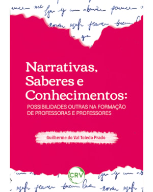 NARRATIVAS, SABERES E CONHECIMENTOS: POSSIBILIDADES OUTRAS NA FORMAÇÃO DE PROFESSORAS E PROFESSORES
