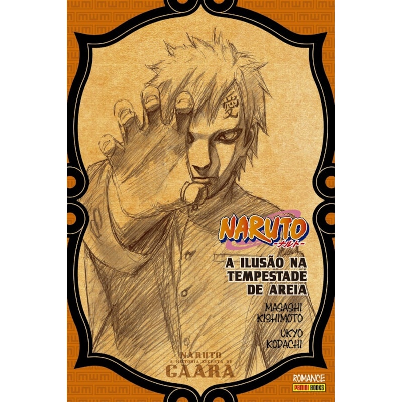 Naruto - a história secreta de gaara: a ilusão na tempestade de areia