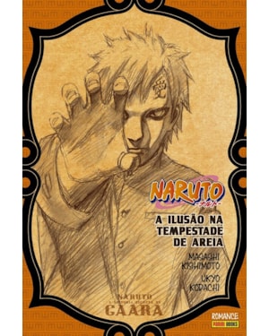 Naruto - a história secreta de gaara: a ilusão na tempestade de areia