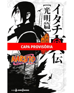 Naruto - a verdadeira história de itachi: uma luz resplandecente