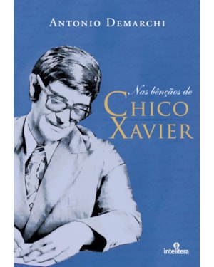 NAS BÊNÇÃOS DE CHICO XAVIER