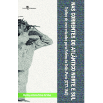 Nas correntes do Atlântico Norte e Sul: Tráfico de escravizados para Belém do Grão-Pará (1777-1841)