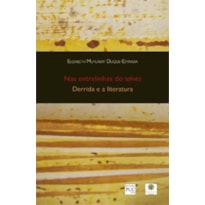 NAS ENTRELINHAS DO TALVEZ - DERRIDA E A LITERATURA