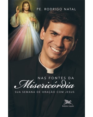 NAS FONTES DA MISERICÓRDIA: SUA SEMANA DE ORAÇÃO COM JESUS