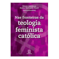 NAS FRONTEIRAS DA TEOLOGIA FEMINISTA CATOLICA