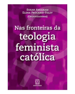 NAS FRONTEIRAS DA TEOLOGIA FEMINISTA CATOLICA