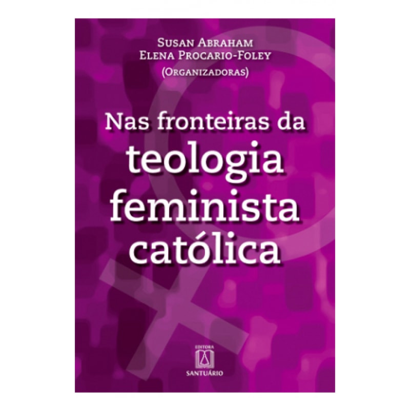 NAS FRONTEIRAS DA TEOLOGIA FEMINISTA CATOLICA