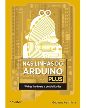 NAS LINHAS DO ARDUINO PLUS - WIRING, HARDWARE E POSSIBILIDADES