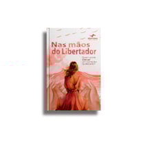 NAS MÃOS DO LIBERTADOR