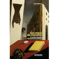 NAS MÃOS DO MONSTRO - O RENDEZ-VOUS DE NIETZSCHE COM CHIRICO