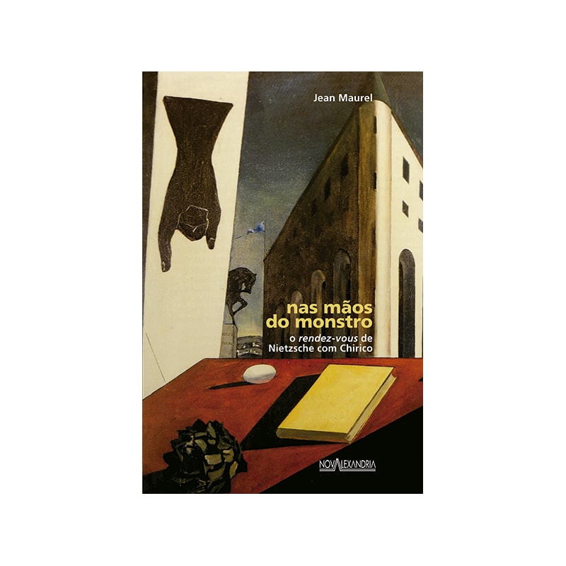 NAS MÃOS DO MONSTRO - O RENDEZ-VOUS DE NIETZSCHE COM CHIRICO