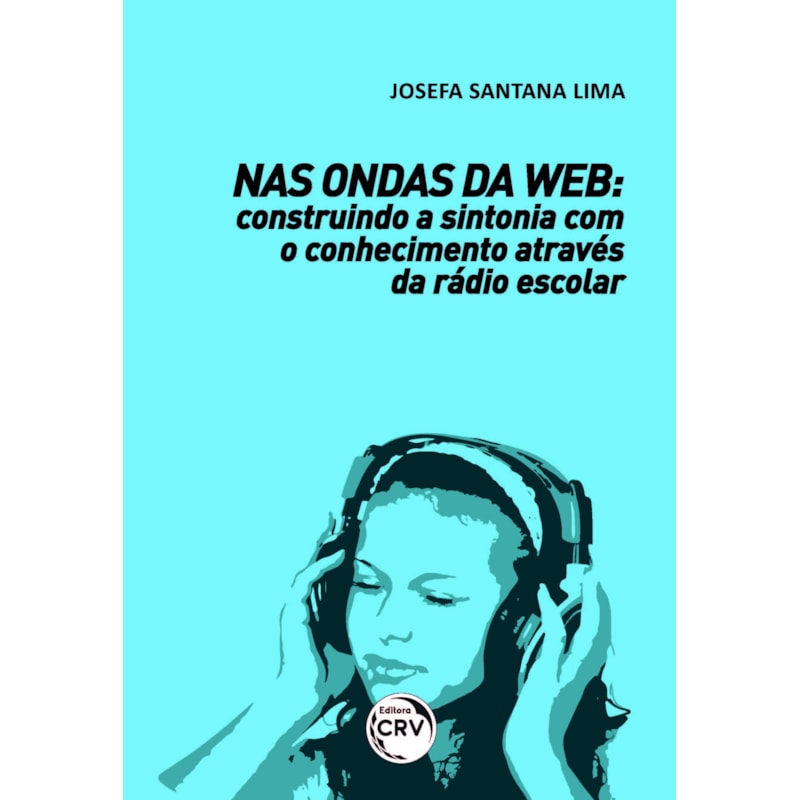 NAS ONDAS DA WEB: CONSTRUINDO A SINTONIA COM O CONHECIMENTO ATRAVÉS DA RÁDIO ESCOLAR