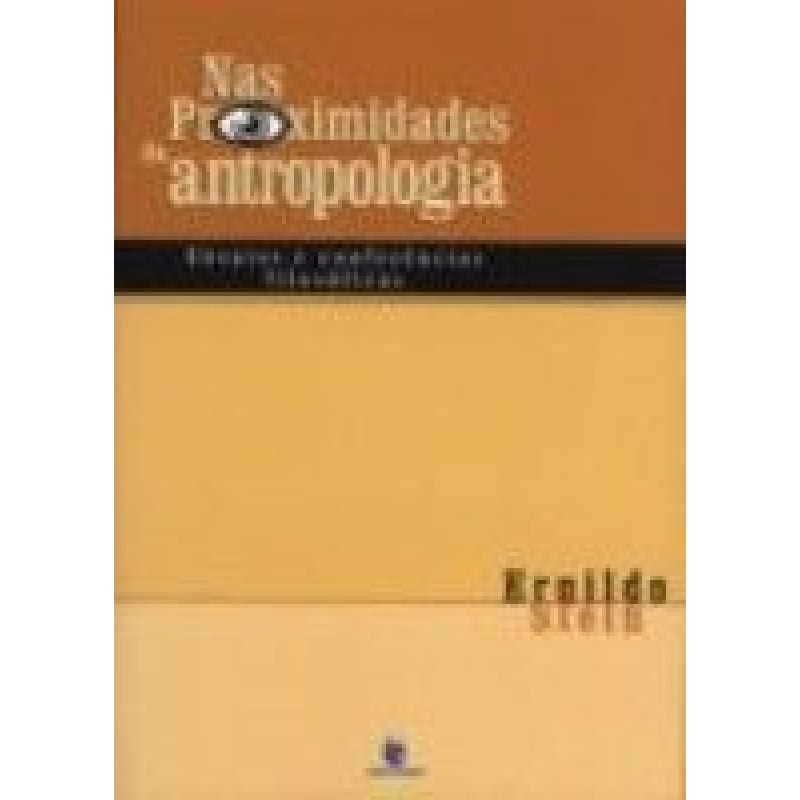 NAS PROXIMIDADES DA ANTROPOLOGIA - ENSAIO E CONFERENCIAS FILOSOFICAS - 1