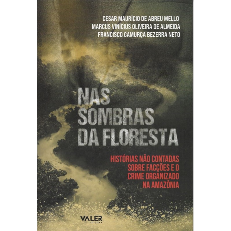 Nas sombras da floresta: Histórias não contadas sobre facções e o crime organizado na Amazônia
