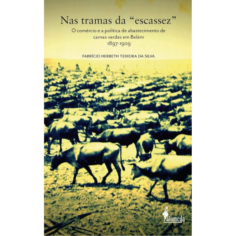 Nas tramas da "escassez": o comércio e a política de abastecimento de carnes verdes em Belém - 1897-1909
