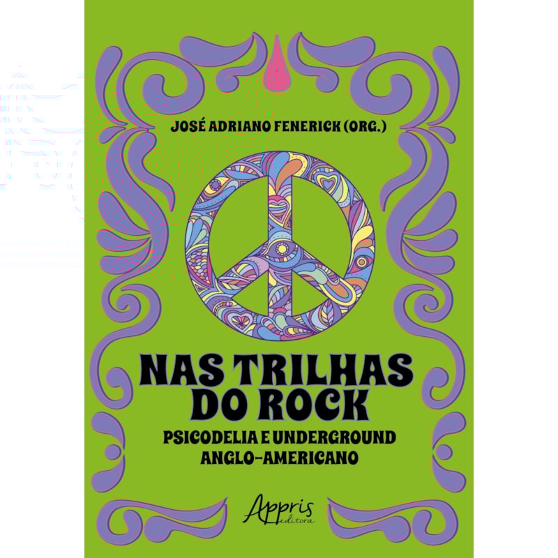 NAS TRILHAS DO ROCK: PSICODELIA E UNDERGROUND ANGLO-AMERICANO