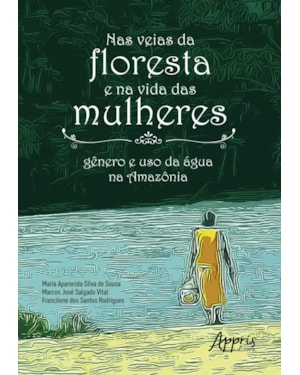 NAS VEIAS DA FLORESTA E NA VIDA DAS MULHERES:: GÊNERO E USO DA ÁGUA NA AMAZÔNIA