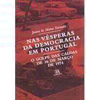 Nas vésperas da democracia em Portugal: o golpe das Caldas de 16 de março de 1974