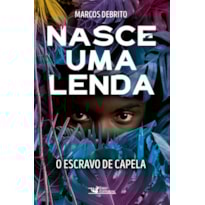 NASCE UMA LENDA: O ESCRAVO DE CAPELA