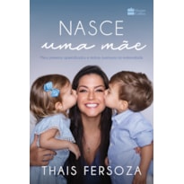 NASCE UMA MÃE: MEUS PRIMEIROS APRENDIZADOS E MINHAS AVENTURAS NA MATERNIDADE