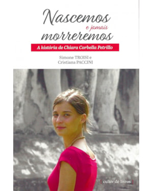 NASCEMOS E JAMAIS MORREREMOS - A HISTÓRIA DE CHIARA CORBELLA PETRILLO