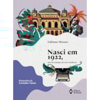 NASCI EM 1922, ANO DA SEMANA DE ARTE MODERNA