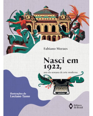NASCI EM 1922, ANO DA SEMANA DE ARTE MODERNA