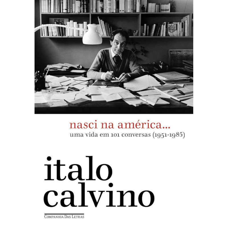 Nasci na América.: uma vida em 101 conversas (1951-1985)