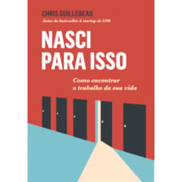 NASCI PARA ISSO: COMO ENCONTRAR O TRABALHO DA SUA VIDA