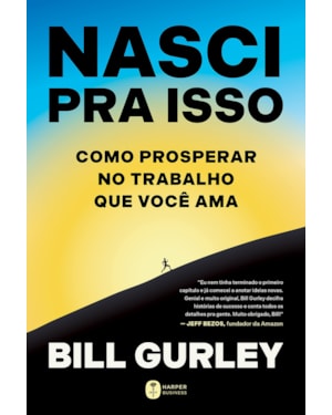 NASCI PRA ISSO: COMO PROSPERAR NO TRABALHO QUE VOCÊ AMA