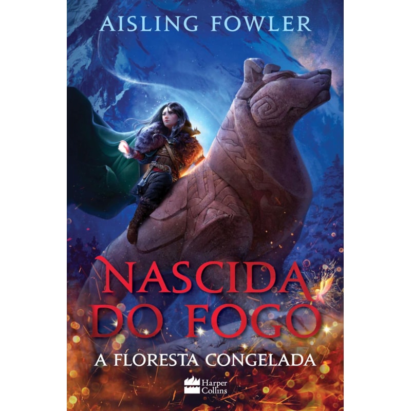 NASCIDA DO FOGO: A FLORESTA CONGELADA