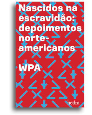 NASCIDOS NA ESCRAVIDÃO: DEPOIMENTOS NORTE-AMERICANOS