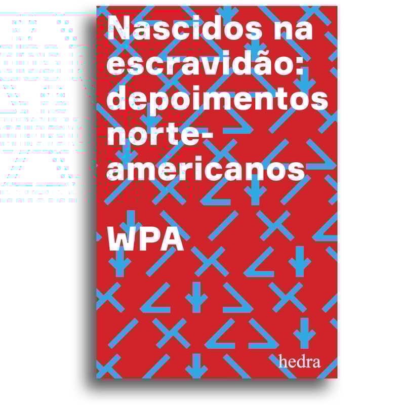 NASCIDOS NA ESCRAVIDÃO - DEPOIMENTOS NORTE-AMERICANOS