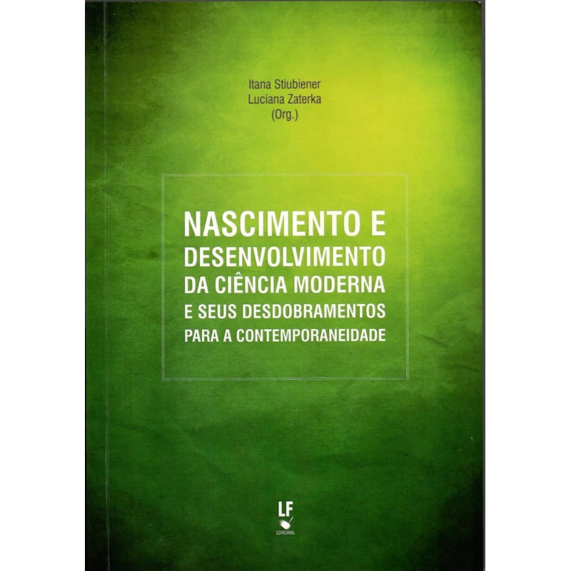 NASCIMENTO E DESENVOLVIMENTO DE CIÊNCIA MODERNA E SEUS DESDOBRAMENTOS PARA A CONTEMPORANEIDADE