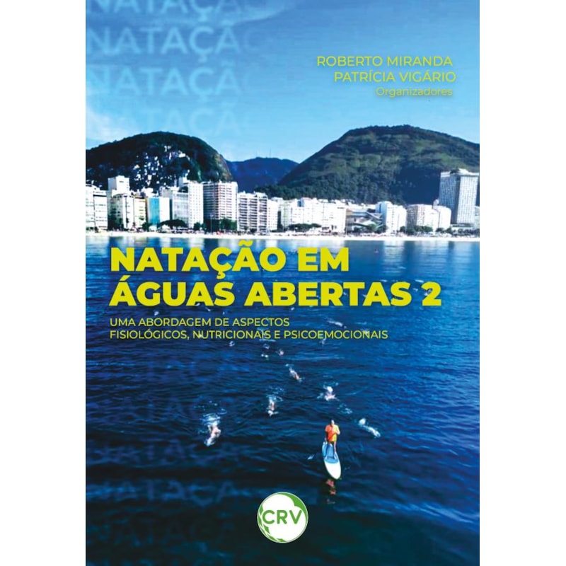 NATAÇÃO EM ÁGUAS ABERTAS 2:UMA ABORDAGEM DE ASPECTOS FISIOLÓGICOS NUTRICIONAIS E PSICOEMOCIONAIS
