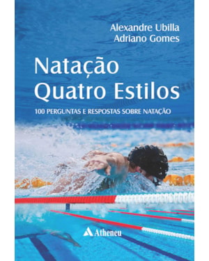 Natação quatro estilos: cem perguntas e respostas sobre natação