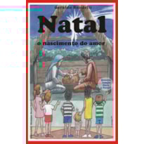 NATAL - O NASCIMENTO DO AMOR NATAL - O NASCIMENTO DO AMOR