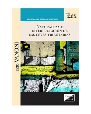 NATURALEZA E INTERPRETACIÓN DE LAS LEYES TRIBUTARIAS